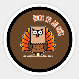 Hoot! I'm an Owl! | Funny Thanksgiving Fake Owl | Thankful | Holiday | Cute | Turkey Sticker